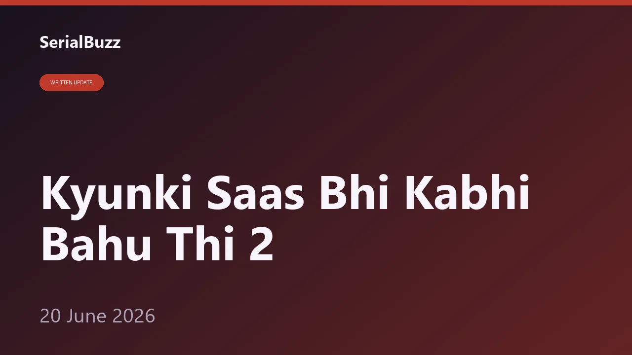 Kyunki Saas Bhi Kabhi Bahu Thi 2 20 June: Parth Toot Gaya